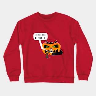 Trick or Trout Crewneck Sweatshirt